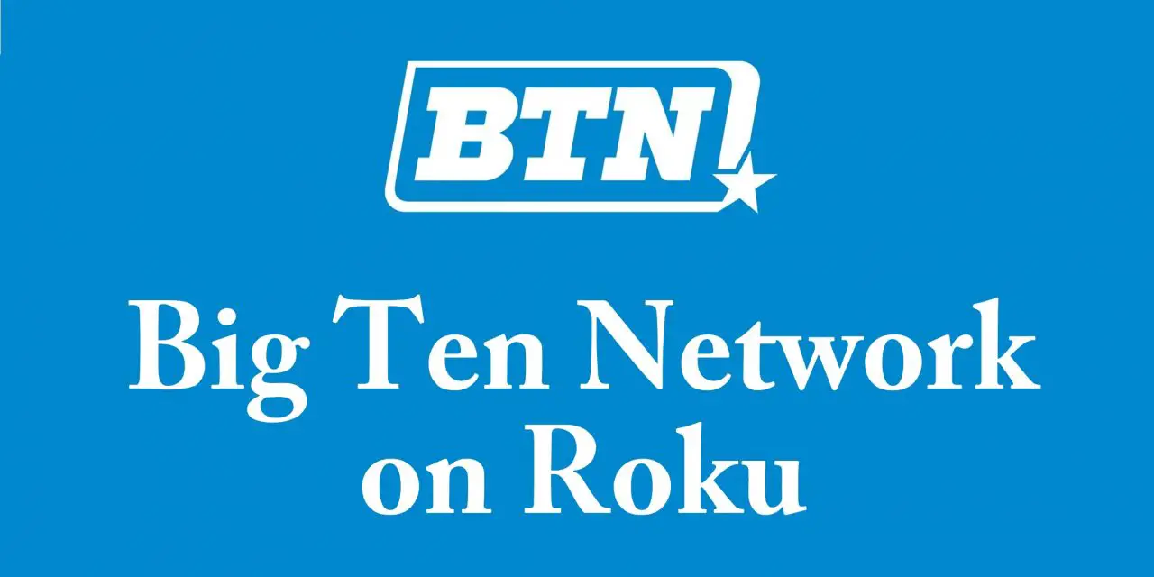 How to Watch Big Ten Network on Roku [2022]
