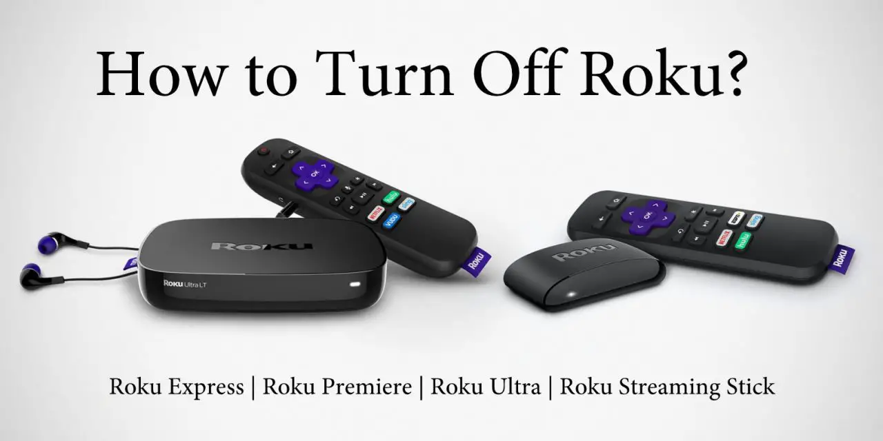 How to Turn Off Roku? [3 Different Methods]
