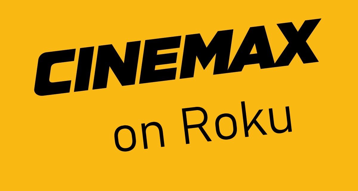 How to Watch Cinemax on Roku [2022]