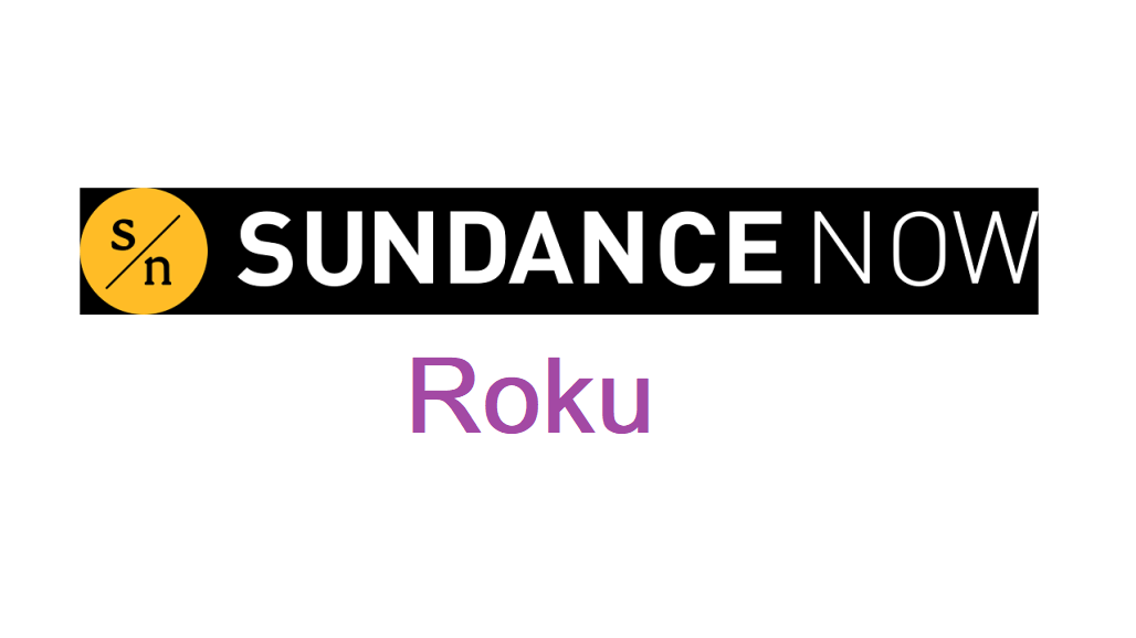 Sundance Now on Roku: How to Install and Stream