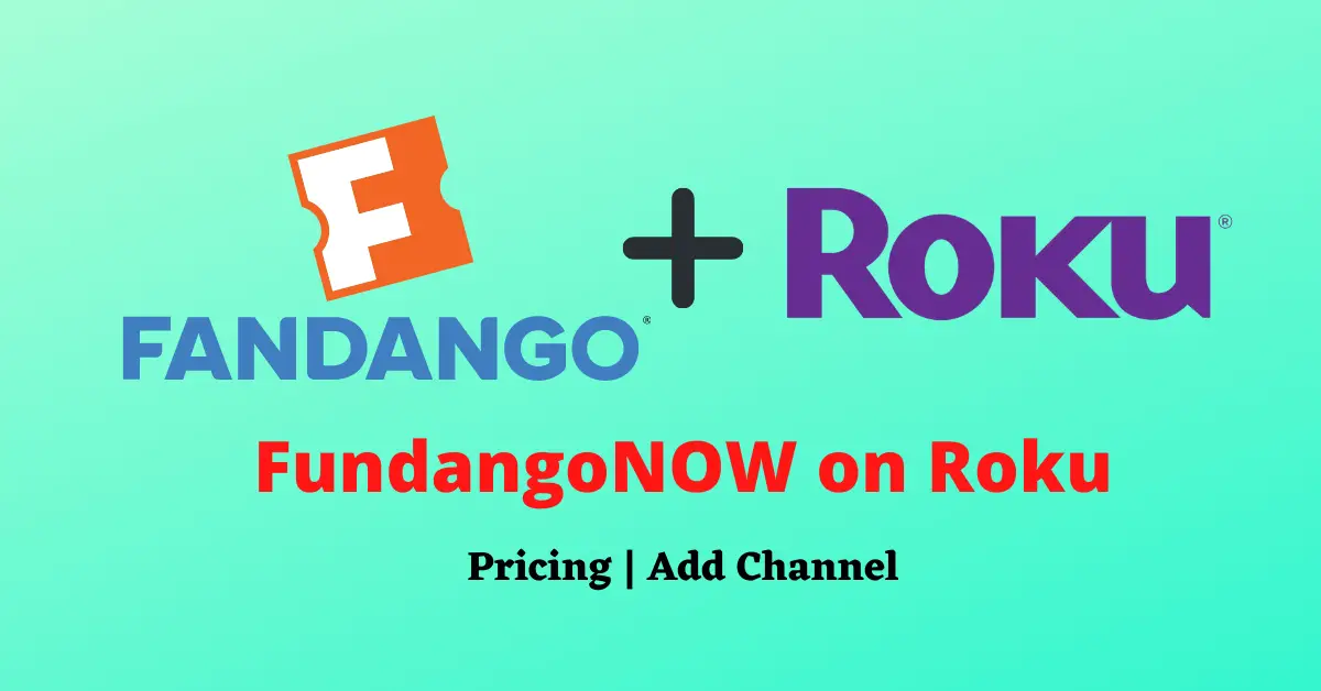 How to Add FandangoNOW on Roku TV? [Guide]