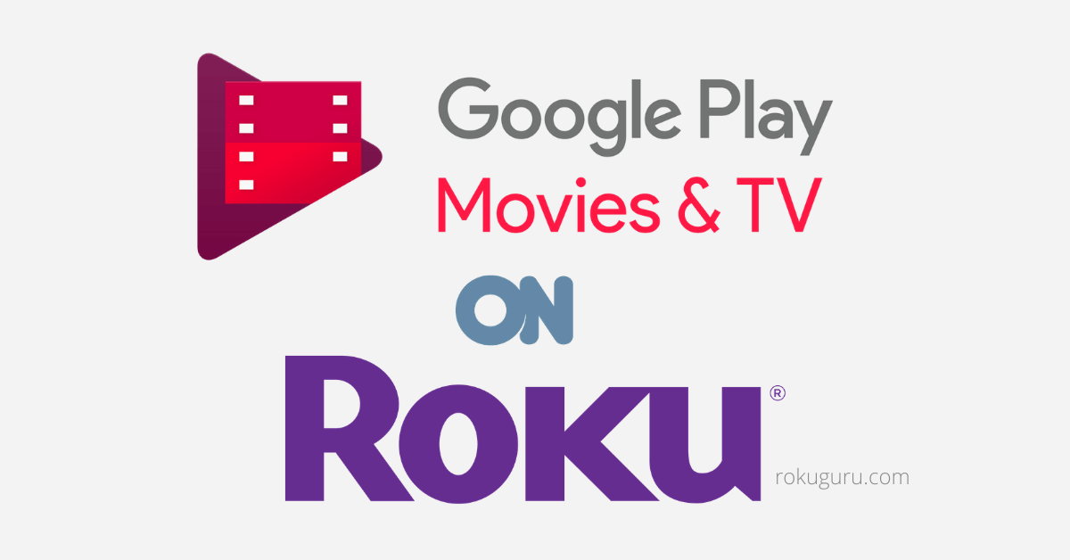 How To Install Google Play Movies Tv On Roku Roku Guru