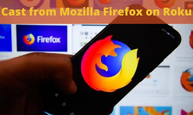 How to Cast From Mozilla Firefox on Roku