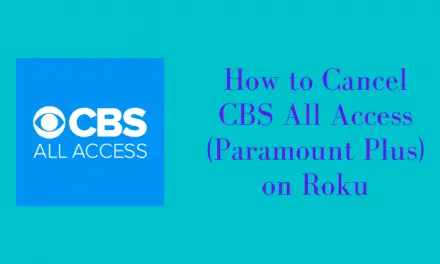 How to Cancel CBS All Access on Roku [3 Ways]