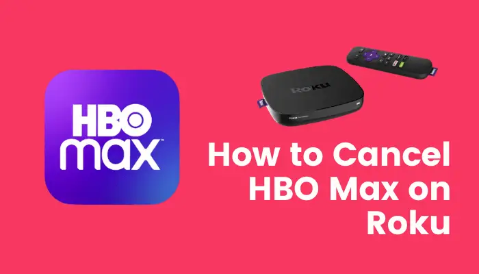 How to Cancel HBO Max Subscription on Roku