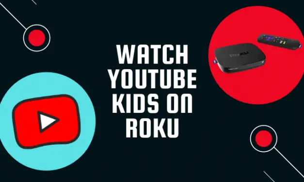 How to Watch YouTube Kids on Roku Device