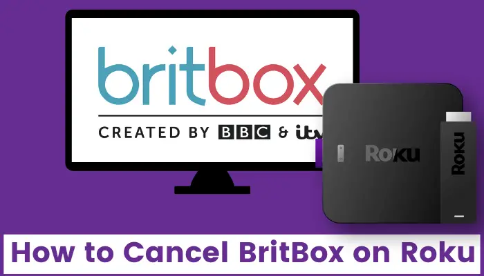 How to Cancel BritBox Subscription on Roku