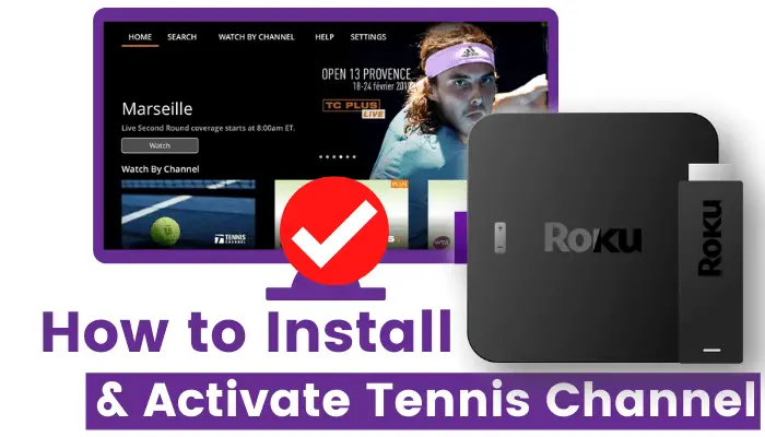 How to Add, Activate, and Stream Tennis Channel on Roku