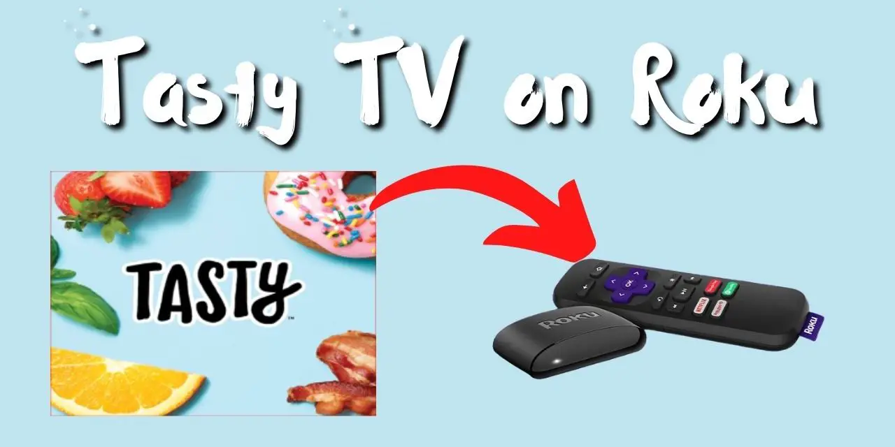 How to Add and Watch Tasty TV on Roku