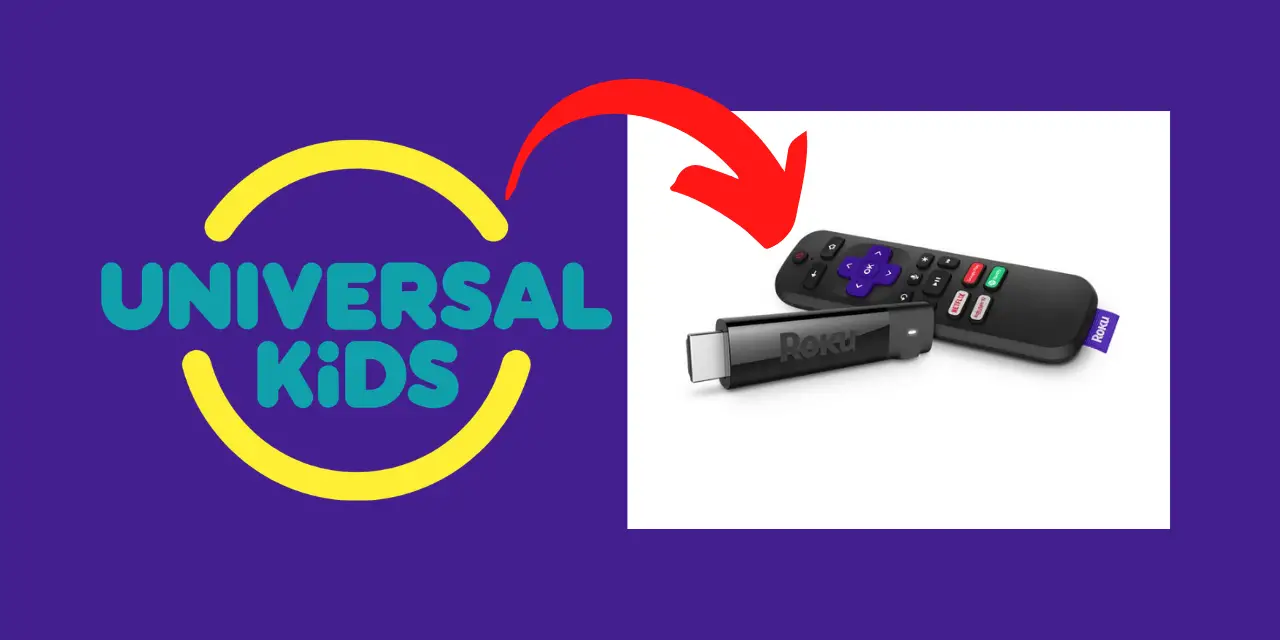 How to Add and Stream Universal Kids on Roku