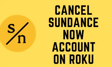 How to Cancel Sundance Now on Roku