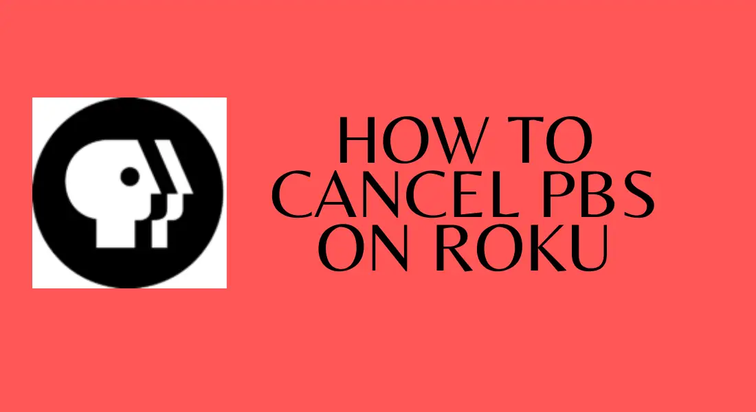 How to Cancel PBS on Roku [3 Different Ways]