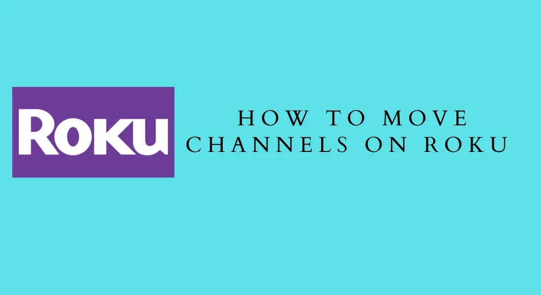 How to Move Channels on Roku [Step By Step]