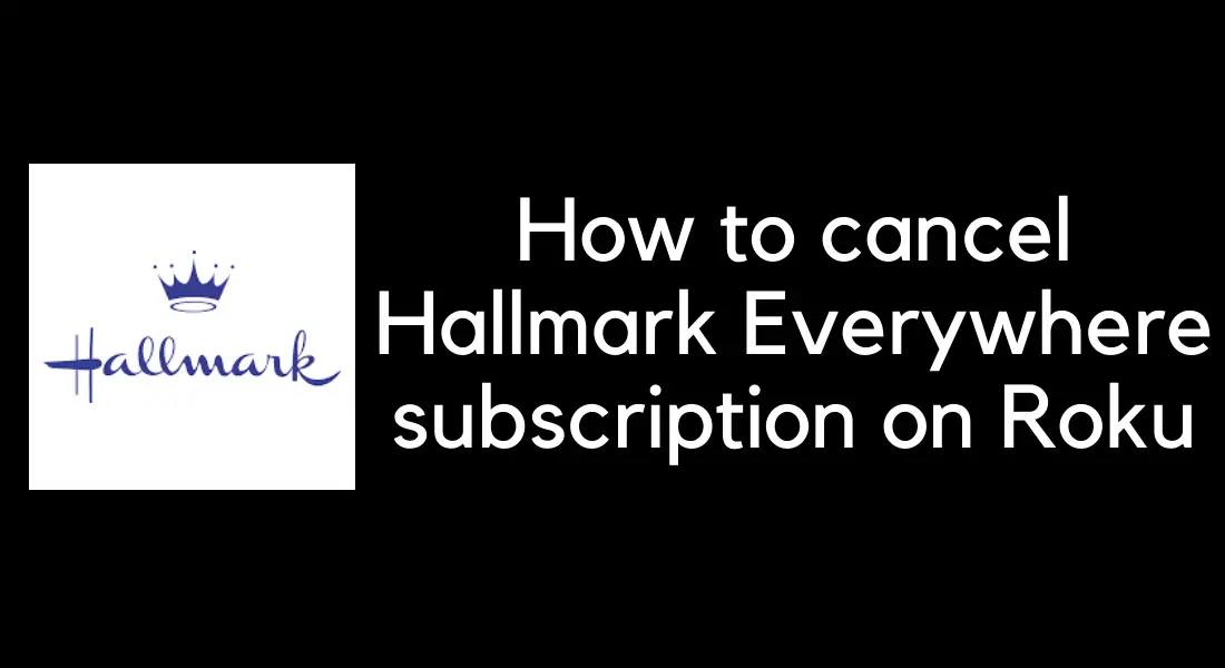 How to Cancel Hallmark Everywhere subscription on Roku