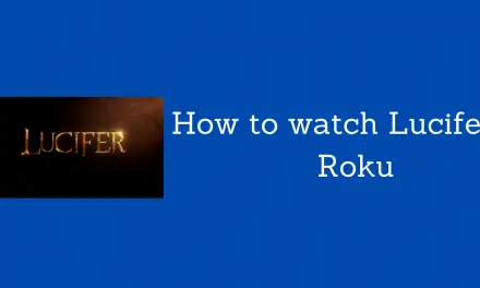 How to Watch Lucifer on Roku [Step By Step]