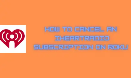 How to Cancel an iHeartRadio Subscription on Roku