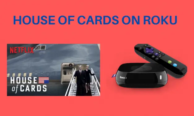 How to Stream House of Cards on Roku