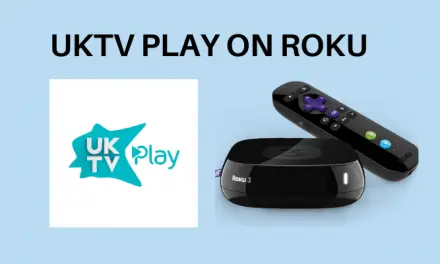How to Add and Stream UKTV Play on Roku