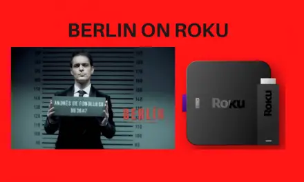 How to Stream Berlin on Roku Device/TV