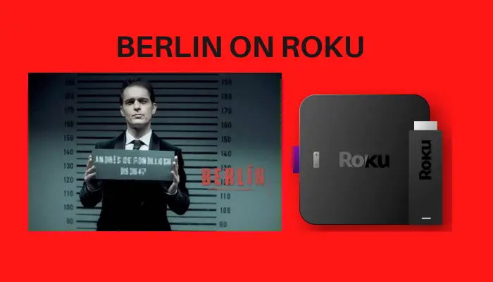 How to Stream Berlin on Roku Device/TV