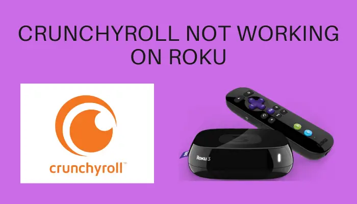 How to Fix Crunchyroll Not Working on Roku