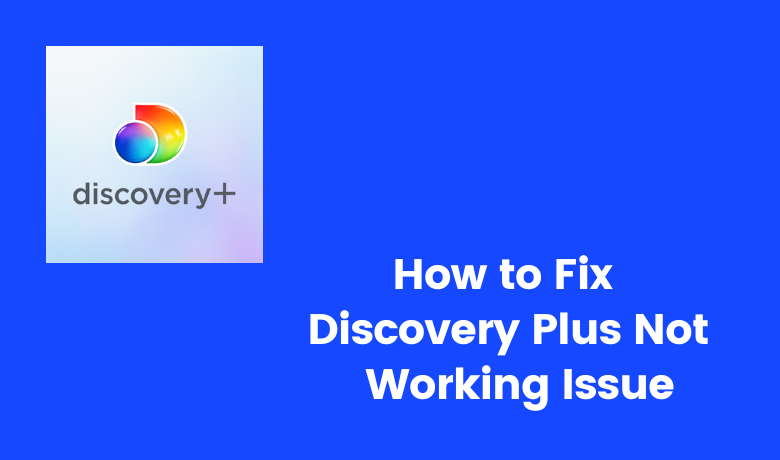 How to Fix Discovery Plus not Working on Roku