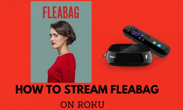 How to Stream Fleabag On Roku TV/Device