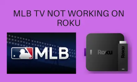 Is the MLB TV Not Working on Roku? Here’s the Fix