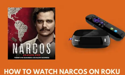 How to Watch Narcos on Roku Device/TV