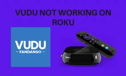 How to Fix If Vudu Not Working on Roku