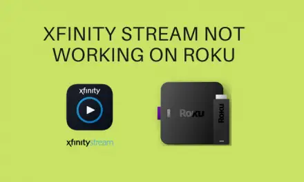 How to Fix Xfinity Stream Not Working on Roku