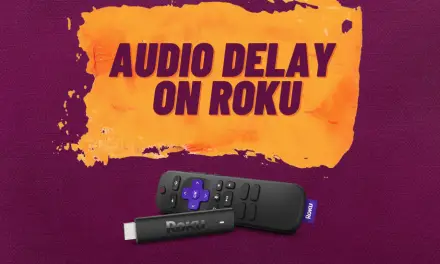Audio Delay on Roku: Fix (Audio Out of Sync on Roku)