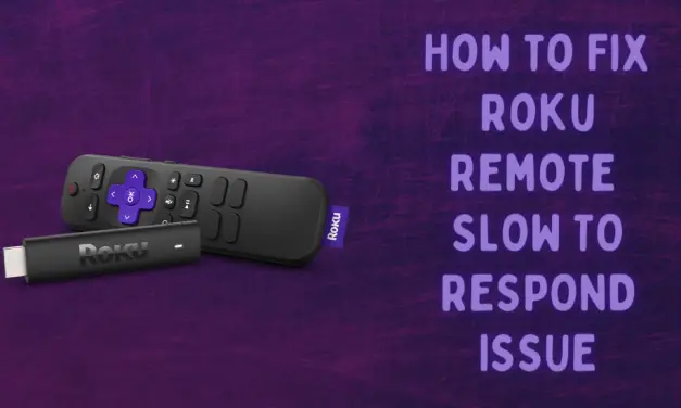 How to Fix Roku Remote Slow to Respond Issue