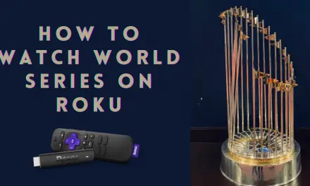 How to Watch World Series on Roku