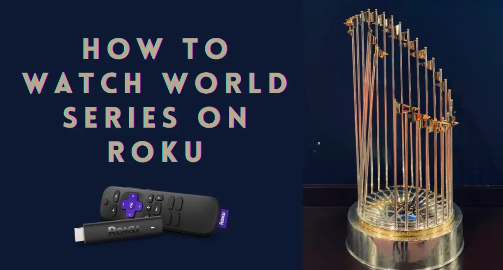 How to Watch World Series 2022 on Roku Without a Cable