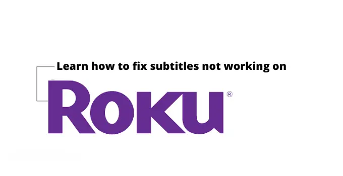 How to Fix when Roku Subtitles Not Working