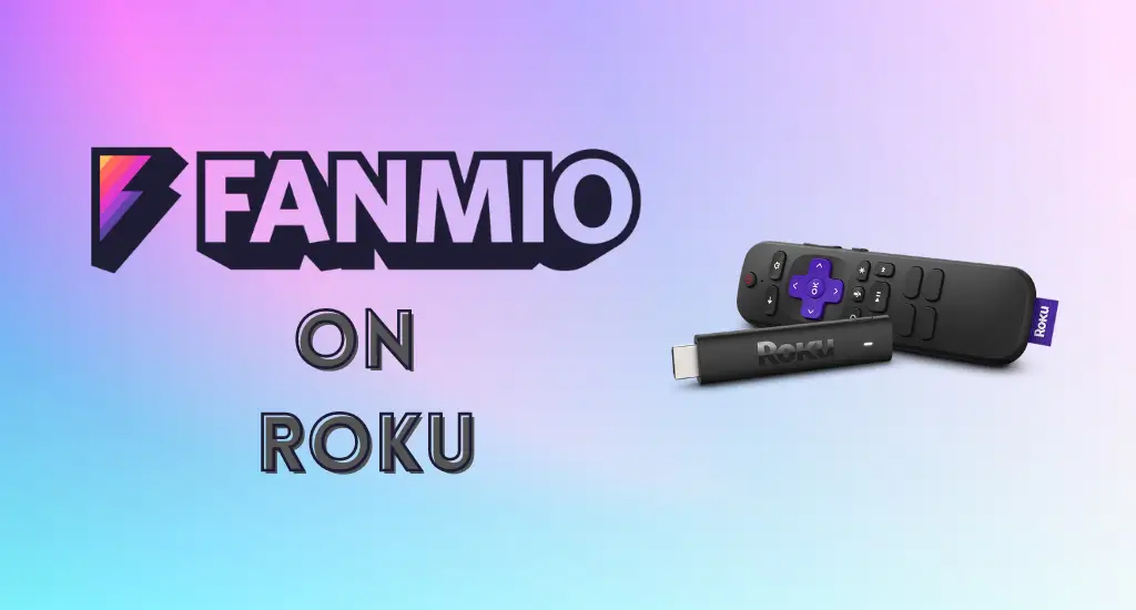 How to Stream Fanmio on Roku