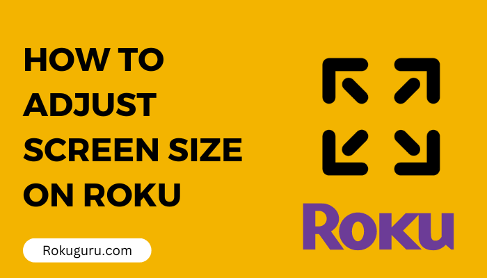 How to Adjust Screen Size on Roku TV [Easy Method]