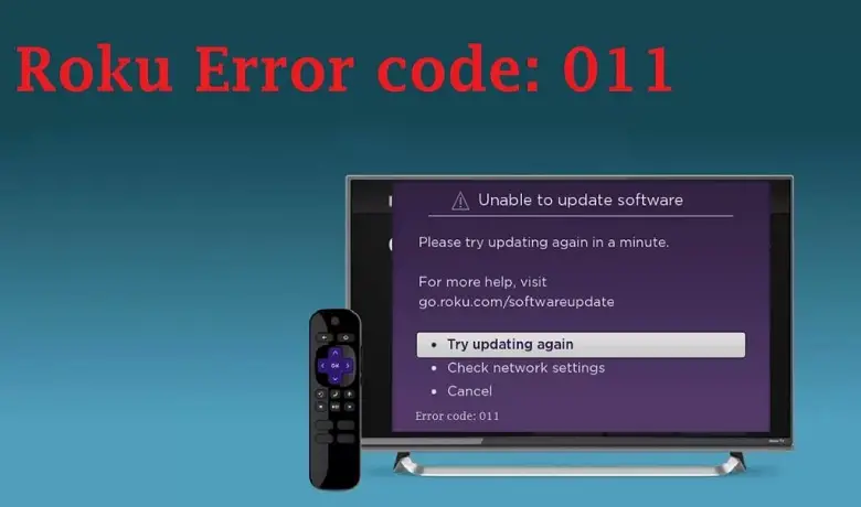 How to Fix the Error Code 011 on Roku