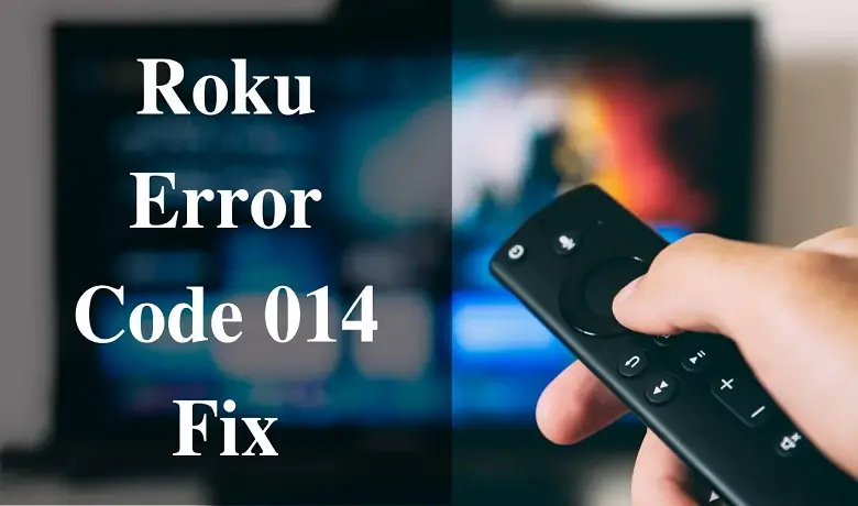 How to Fix the Roku Error Code 014 [Working Methods]