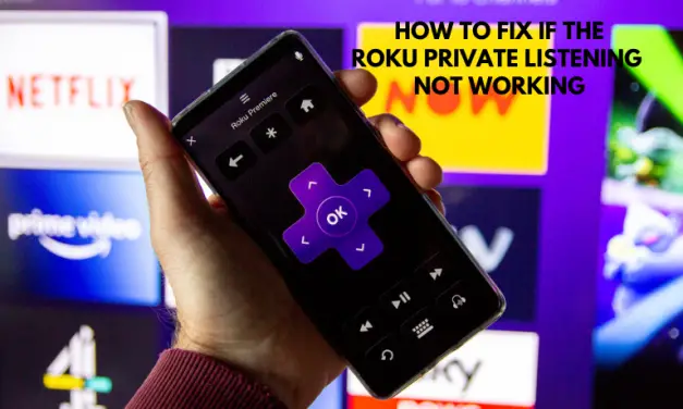 How to Fix If the Roku Private Listening is Not Working