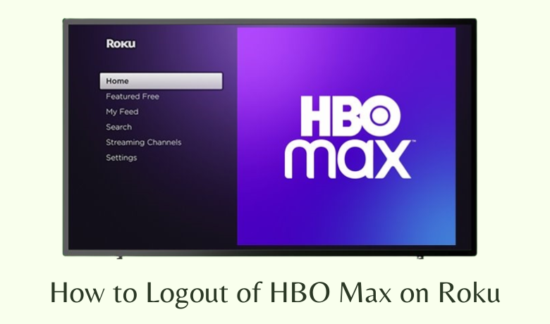 How to Log Out of HBO Max on Roku [Easy Method]
