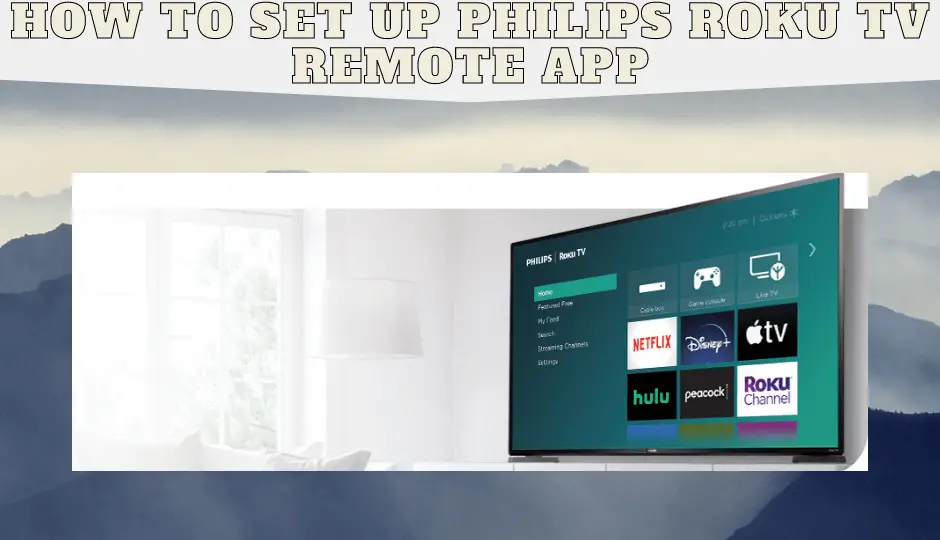 How to Set Up Philips Roku TV Remote App