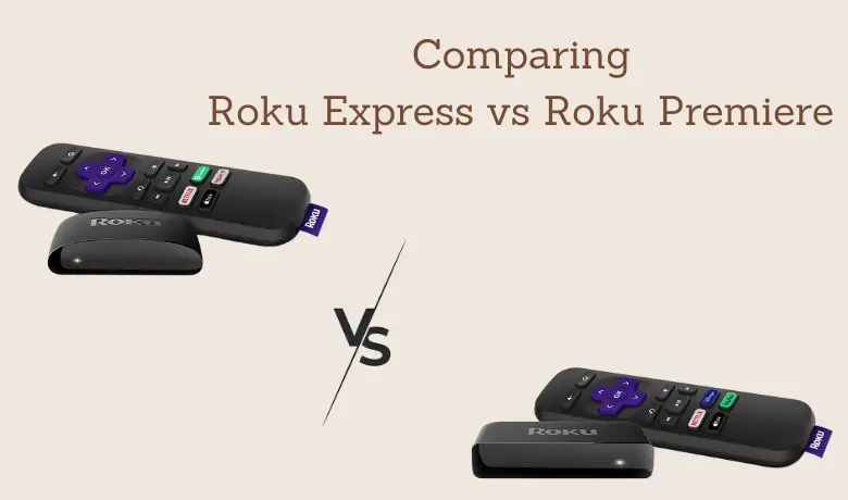Roku Express Vs Roku Premiere: Which One is Better?