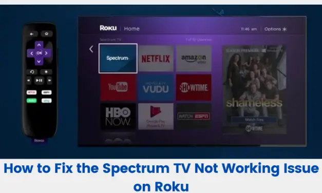 How to Fix the Spectrum TV App Not Working Issue on Roku