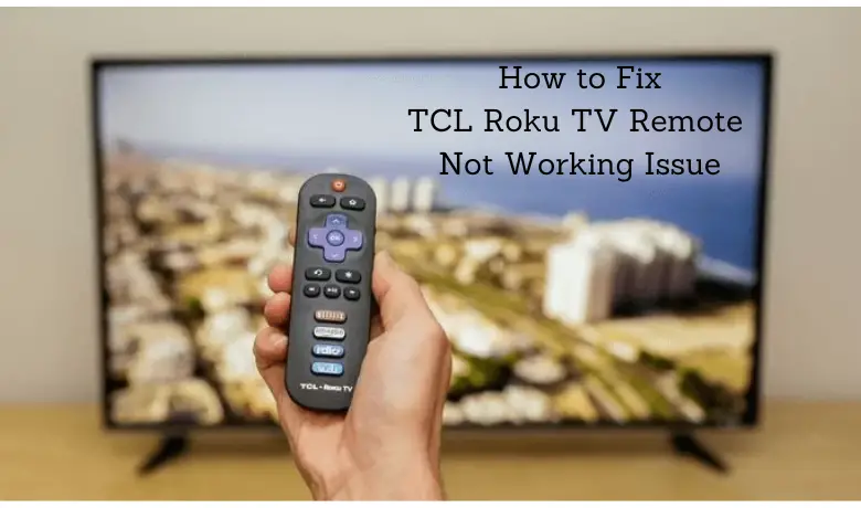 How to Fix the TCL Roku TV Remote Not Working Issue