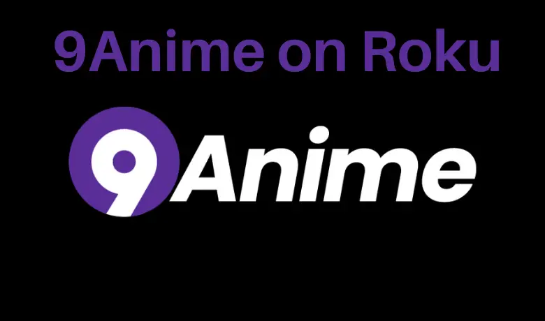 How to Watch 9Anime on Roku in 2023