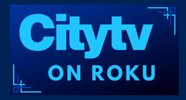 How to Watch City TV on Roku [Alternative Ways]