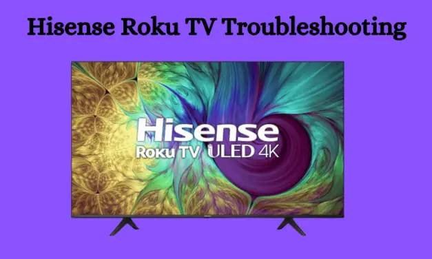 Best Troubleshooting Tips for Hisense Roku TV [Complete Guide]