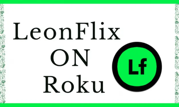 How to Get Leonflix on Roku [Easy Guide]